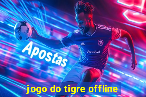 jogo do tigre offline